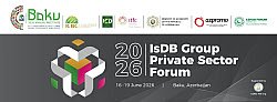 The Islamic Development Bank (IsDB) Group Affiliates to Host the 14th Private Sector Forum in Baku, Azerbaijan (16-19 June 2026)