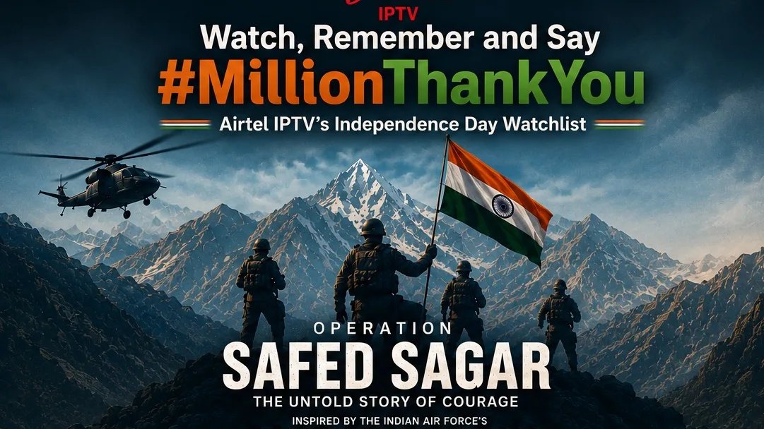 Watch, Remember and Say #MillionThankYou: Airtel IPTV’s Independence Day Watchlist